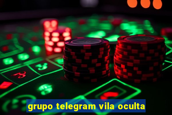 grupo telegram vila oculta